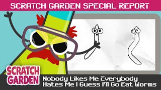 Nobody Likes Me Everybody Hates Me I Guess I'll Go Eat Worms | SPECIAL REPORT |