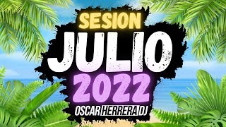 Sesion JULIO 2022 MIX (Reggaeton, Comercial, Trap, Flamenco, Dembow) Oscar Herrera DJ