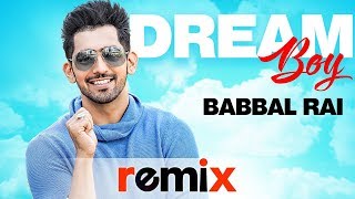 Dream Boy (Audio Remix) | Babbal Rai | Pav Dharia | Maninder Kailey | Latest Punjabi Song 2019