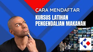 CARA MENDAFTAR KURSUS SECARA ONLINE | LATIHAN PENGENDALIAN MAKANAN