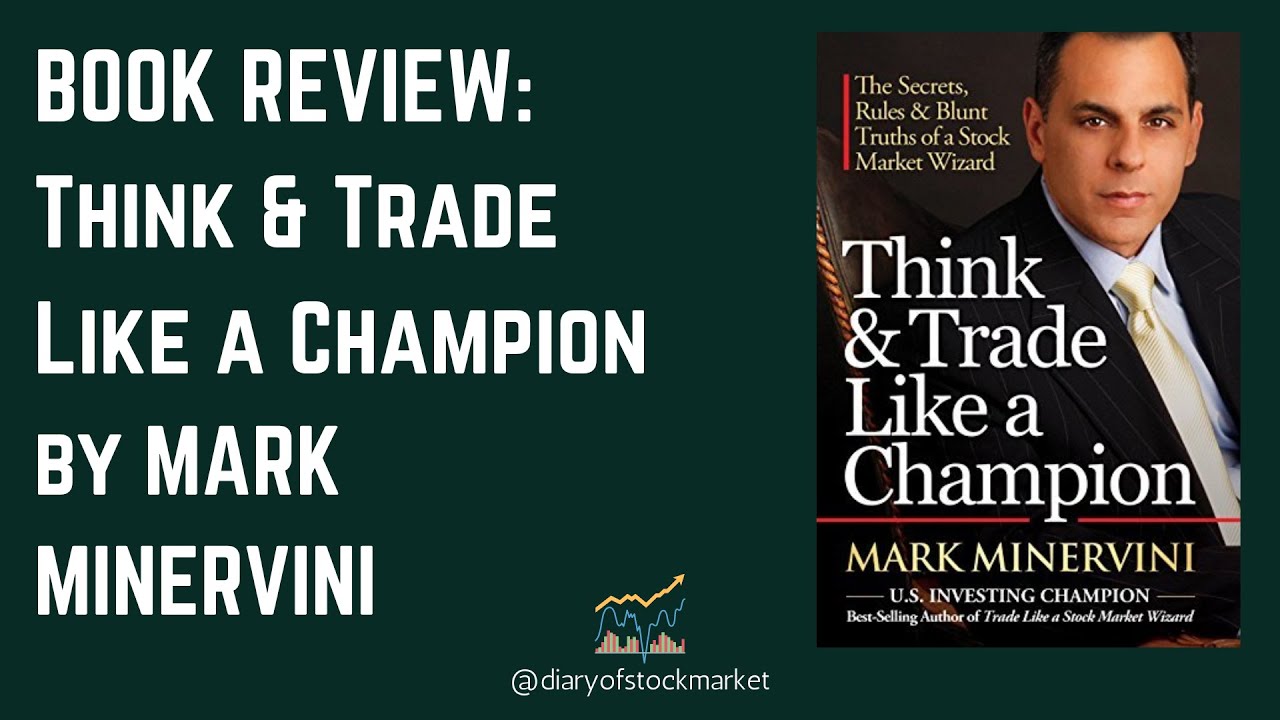 BOOK REVIEW: Think & Trade Like A Champion By Mark Minervini - YouTube