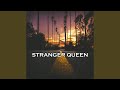 Stranger Queen