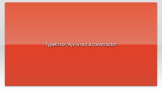 TypeError: Ajv is not a constructor