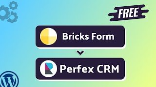 Integrating Bricks Form with Perfex CRM | Step-by-Step Tutorial | Bit Integrations