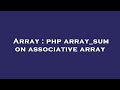 Array : php array_sum on associative array