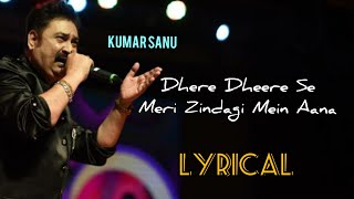 Dheere Dheere Se Meri Zindagi Mein Aana | Lyrics | Kumar Sanu | Anuradha Paudwal