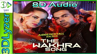 #vevo 8d audio The Wakhra Song - Judgementall Hai Kya kangana & Rajkummar 3D Audio Bass boosted