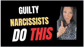 What Narcissists Do When They Know They're Guilty