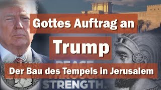 Gottes Auftrag an Trump: Der Bau des Tempels in Jerusalem