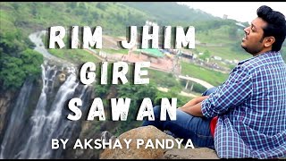 RIM JHIM GIRE SAWAN | COVER SONG | UNPLUGGED | AKSHAY PANDYA