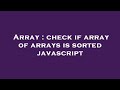 Array : check if array of arrays is sorted javascript
