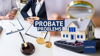 Probate Problems | LawInfo