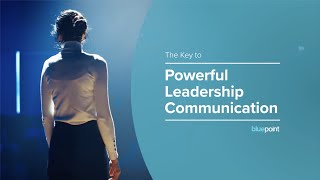 The Key to Powerful Leadership Communication