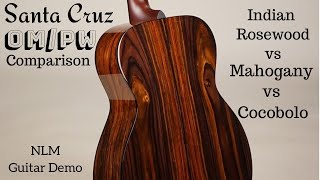 Santa Cruz OM/PW Comparison, Rosewood, Mahogany & Cocobolo played by Ben