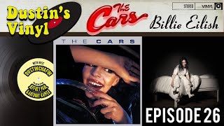 The Cars Debut & Billie Eilish "When We All Fall Asleep Where Do We Go?" - Dustin's Vinyl Episode 26