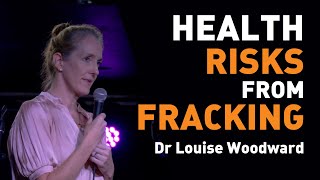 Health Impacts of Fracking for Gas | Dr Louise Woodward