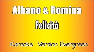 Albano e Romina - Felicità (versione Karaoke Academy Italia)