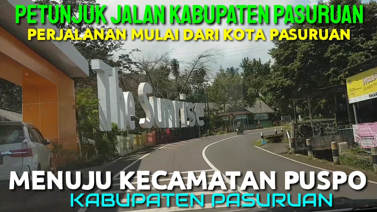 PERJALANAN DARI KOTA PASURUAN MENUJU KECAMATAN PUSPO KAB. PASURUAN ...