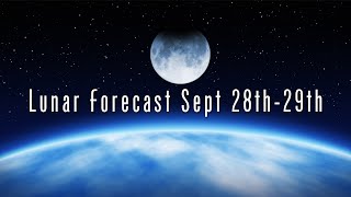 Lunar Forecast: September 28th-29th