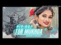 tor mukhda hip hop new nagpuri song 2024 sajan oraon singer kumar pritam mixx dj dashrath..