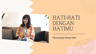 HATI-HATI DENGAN HATIMU | Perempuan Kaya Hati - Levi Supit