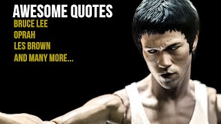 10 Minutes Of Awesome Quotes including Bruce Lee, Yoda, Oprah, Goethe, Les Brown and many more!