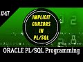 47 | Implicit Cursors in ORACLE PL/SQL | Oracle PL/SQL Programming