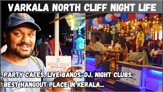 Varkala North Cliff Night Life | Party Cafes, Live Bands, Restaurants, Bars, DJ | Hangout In Varkala