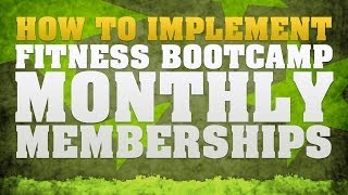 How To Implement Fitness Bootcamp Monthly Memberships