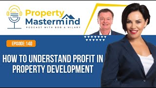 EP 140: How To Understand Profit In Property Development