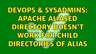 DevOps & SysAdmins: Apache Aliased Directory doesn't work for child directories of alias
