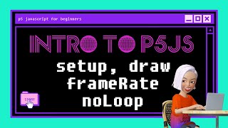 (ENG,한글) P5js Tutorial for Complete Beginners 1.0: Setup, Draw, frameRate, noLoop basic Functions