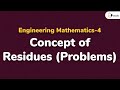 Concept of Residues with Examples - Complex Integration - Engineering Mathematics 4