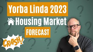 Yorba Linda/Orange County 2023 Housing Market Forecast