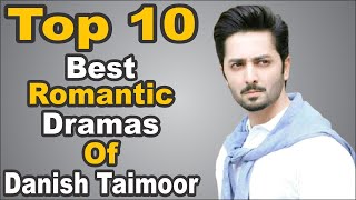 Top 10 Best Romantic Dramas Of Danish Taimoor || The House Of Entertainment