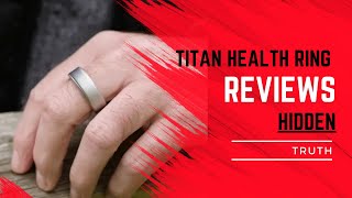 Titan Health Ring Reviews - HIDDEN Truth about Titan Health Ring