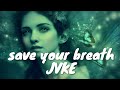 JVKE – ​save your breath (Lyrics) 💗♫