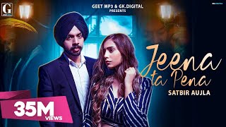 Jeena Ta Pena : Satbir Aujla (Full Video) Rav Dhillon | Punjabi Songs | GK DIGITAL | Geet MP3