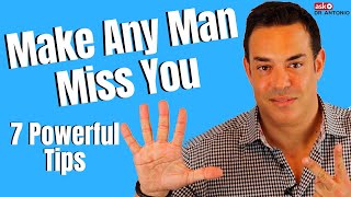How to Make any Man Miss You - 7 Steps that Always Work!