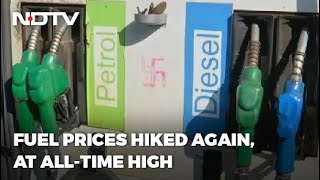 Fuel Prices: Petrol, Diesel Prices Hiked Again, At Fresh All-Time Highs