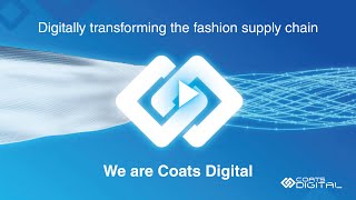 Introducing Coats Digital - leading the digital transformation of the fashion supply chain!