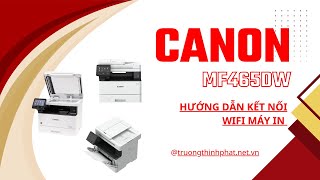 Hướng dẫn kết nối wifi máy in Canon 465DW