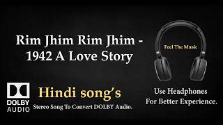 Rim Jhim Rim Jhim - 1942 A Love Story - Dolby audio song