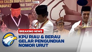 BREAKING NEWS - Hari Ini, KPU Riau \u0026 Berau Gelar Pengundian Nomor Urut