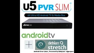 U5MINI / U5PVR AndroidOverLinux Debian9 \