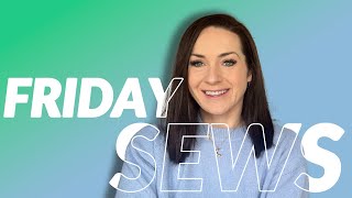 Let's Catch Up! Sewing Chat | Mini Fabric Haul | #FridaySews 1st March 24