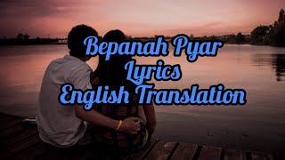 Bepanah Pyaar (Lyrics) English Translation |YASSER DESAI FT.PAYAL DEV/SHABBIR AHMED/SURABHI C,SHARAD