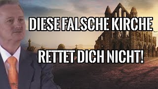 Jakob Tscharntke: Diese falsche und abgefallene Kirche rettet dich nicht!