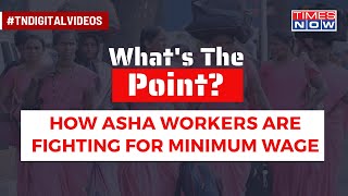 India's healthcare system's heroes, ASHA workers, fight for their minimum wage | What's The Point?