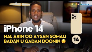 MA DAMACSANTAHAY IN AAD SOO GADATID IPHONE 14 | HAL ARIN OO SOMALI BADAN AYSAN U GADAN DOONIN.